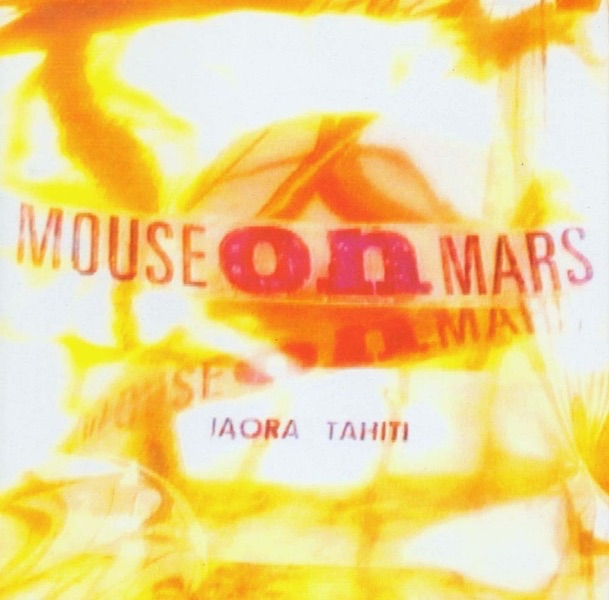 Mouse On Mars - Iaora Tahiti